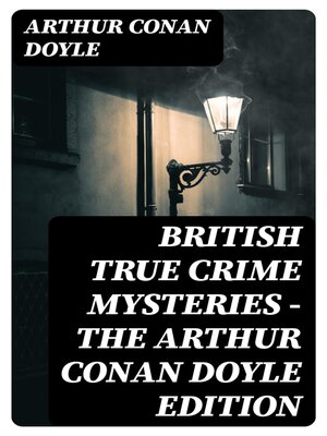 cover image of British True Crime Mysteries--The Arthur Conan Doyle Edition